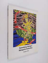 Metzgerin kokoelma : uutta maalaustaidetta Saksan liittotasavallasta, Sara Hildénin taidemuseo 22.9.-18.11.1984 = Sammlung Metzger