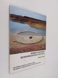 Robert Smithson : a retrospective view = Robert Smithson : retrospektiivinen näyttely