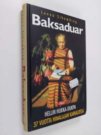 Baksaduar - Hellin Hukka-Dukpa 37 vuotta Himalajan kainalossa