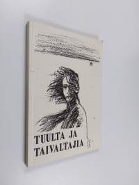 Tuulta ja taivaltajia : Lakeuden kansalaisopiston kirjoittajatiimin antologia : runoa ja proosaa