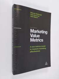Marketing value metrics : a new metrics model to measure marketing effectiveness