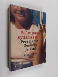 Salaisuus sydämessäni : presidentti Kennedy ja minä