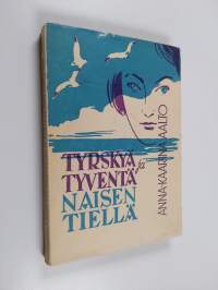 Tyrskyä ja tyventä naisen tiellä (signeerattu, tekijän omiste)