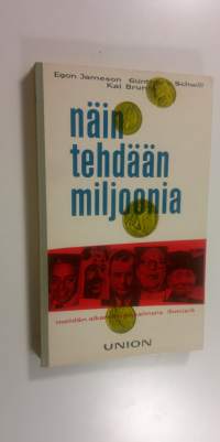 Näin tehdään miljoonia : meidän aikamme rikkaimmat ihmiset