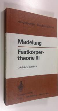 Festkörpertheorie 3 : Lokalisierte Zustände mit 57 Abbildungen (ERINOMAINEN)