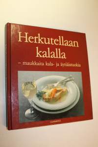 Herkutellaan kalalla : maukkaita kala- ja äyriäisruokia