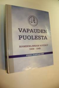 Vapauden puolesta : Hämeenlinnan soturit 1939-1945