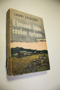 Ehtoona sitten raukee turhaan