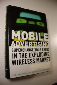 Mobile advertising : Supercharge your brand in the exploding wireless market