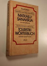 Saksalais-suomalais-saksalainen matkailusanakirja ja mini-kieliopas = Deutsch-finnisch-deutsches Touristik-Wörterbuch mit Mini-Sprachfuhrer