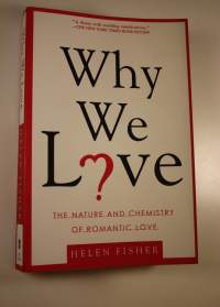 Why we love : the nature and chemistry of romantic love (UUDENVEROINEN)