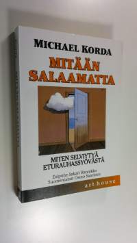 Mitään salaamatta : miten selviytyä eturauhassyövästä