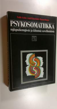 Psykosomatiikka : nykynäkemyksiä ja kliinisiä sovellutuksia