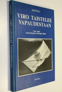 Viro taistelee vapaudestaan : vuosi 1944 tuntemattoman todistajan silmin