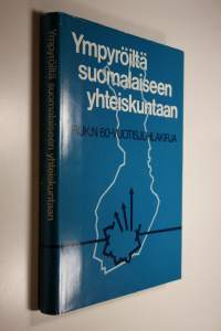 Ympyröiltä suomalaiseen yhteiskuntaan : RUK:n 60-vuotisjuhlakirja