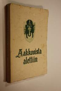 Aakkosista alettiin : Oulun kansakoulujen 75-vuotisjuhlajulkaisu
