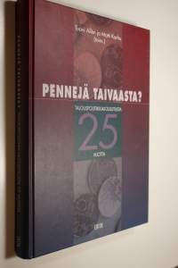 Pennejä taivaasta : talouspolitiikkakoulutusta 25 vuotta (ERINOMAINEN)