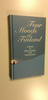 Four moods of Finland : a book of observations and impressions