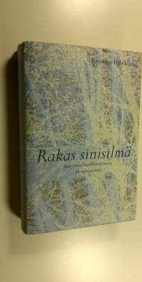 Rakas sinisilmä : kertomus vanhenemisesta ja sairaudesta