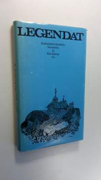 Legendat : kansankertomuksia Suomesta ja Karjalasta