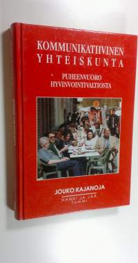 Kommunikatiivinen yhteiskunta : puheenvuoro hyvinvointivaltiosta