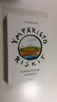 Ympäristöriskit : kokonaiskuvaa etsimässä (UUSI)