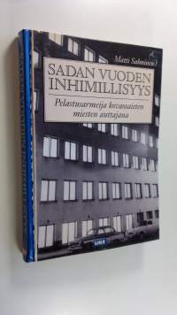 Sadan vuoden inhimillisyys : Pelastusarmeija kovaosaisten miesten auttajana (UUSI)