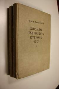 Suomen itsenäisyyskysymys 1917 1-2 : Maaliskuunvallankumouksesta valtalakiin ; Eduskunnan hajoituksesta itsenäisyysjulistukseen