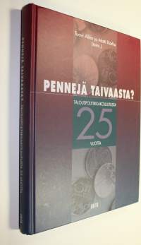 Pennejä taivaasta : talouspolitiikkakoulutusta 25 vuotta (UUSI)