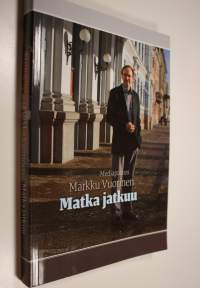 Mediapastori Markku Vuorinen : matka jatkuu (ERINOMAINEN)