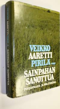 Sainpahan sanottua : Pohjanmaata ja politiikkaa