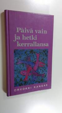 Päivä vain ja hetki kerrallansa