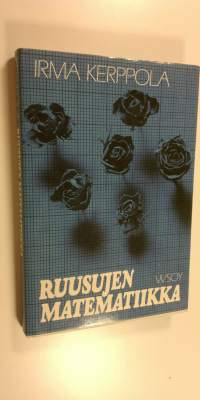 Ruusujen matematiikka : ja muita esseitä