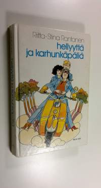Hellyyttä ja karhunkäpäliä : nuorisoromaani