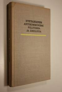 Nykyaikainen antikommunismi : politiikka ja ideologia