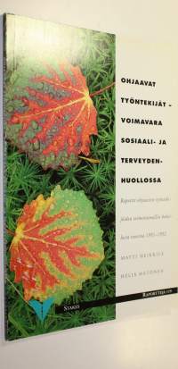 Ohjaavat työntekijät : voimavara sosiaali- ja terveydenhuollossa : raportti ohjaavien työntekijöiden toimintamallin kokeilusta vuosina 1991-1992