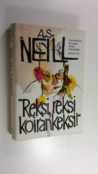 Reksi, reksi, koirankeksi! : Summerhillin perustaja kertoo elämästään