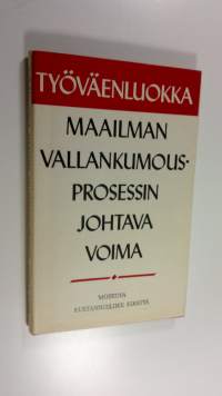 Työväenluokka - maailman vallankumousprosessin johtava voima