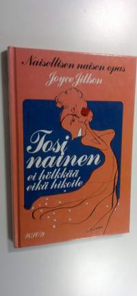 Tosinainen ei hölkkää eikä hikoile : naisellisen naisen opas