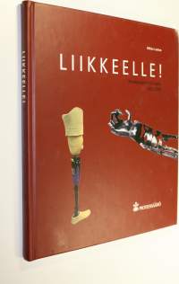 Liikkeelle! : Proteesisäätiön 50 vuotta 1953-2003