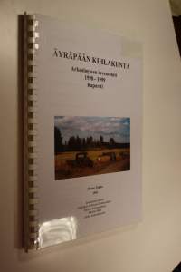 Äyräpään kihlakunta - argeologinen inventointi 1998-1999 raportti