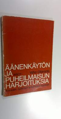 Äänenkäytön ja puheilmaisun harjoituksia : Koulujen, opistojen ja kerhojen käyttöön