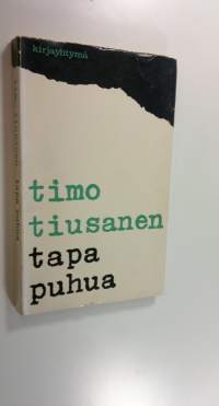 Tapa puhua : esseitä ja kirjoituksia