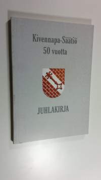 Kivennapa-säätiö 50 vuotta : juhlakirja