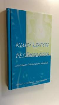 Kuin lintu pesäkolossa : kristillisen lohdutuksen lähteille (UUSI)