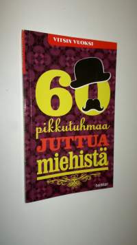 60 pikkutuhmaa juttua miehistä (UUSI)