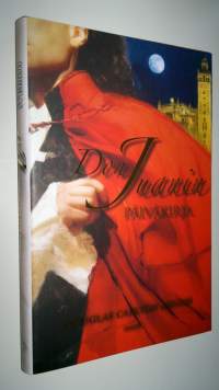 Don Juanin päiväkirja : kertomus aidosta intohimon taidosta ja vaarallisesta lemmenleikistä (UUSI)