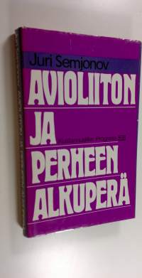 Avioliiton ja perheen alkuperä : filosofis-kansatieteellinen tutkimus