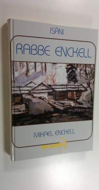 Isäni Rabbe Enckell : elämäkerrallinen tutkielma (ERINOMAINEN)