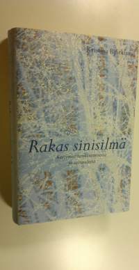 Rakas sinisilmä : kertomus vanhenemisesta ja sairaudesta (ERINOMAINEN)